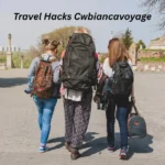 travel hacks cwbiancavoyage