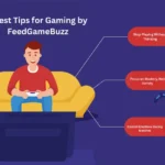 latest tips for gaming by feedgamebuzz